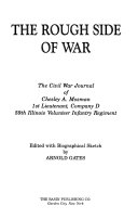 The rough side of war : the Civil War journal of Chesley A. Mosman, 1st lieutenant, Company D, 59th Illinois Volunteer Infantry Regiment /