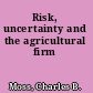 Risk, uncertainty and the agricultural firm