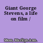 Giant George Stevens, a life on film /