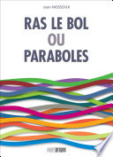 Ras le bol ou paraboles /