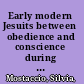 Early modern Jesuits between obedience and conscience during the generalate of Claudio Acquaviva (1581-1615) /