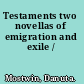 Testaments two novellas of emigration and exile /