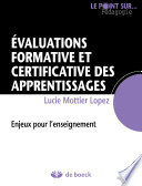 Evaluations formative et certificative des apprentissages : enjeux pour l'enseignement /