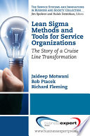 Lean sigma methods and tools for service organizations the story of a cruise line transformation /