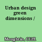 Urban design green dimensions /