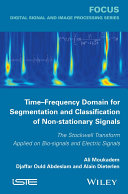 Time-frequency domain for segmentation and classification of non-stationary signals : the Stockwell transform applied on bio-signals and electric signals /