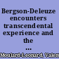 Bergson-Deleuze encounters transcendental experience and the thought of the virtual /