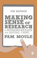 Making sense of research in nursing, health and social care /