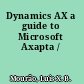 Dynamics AX a guide to Microsoft Axapta /