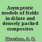 Asymptotic models of fields in dilute and densely packed composites