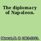 The diplomacy of Napoleon.