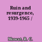 Ruin and resurgence, 1939-1965 /