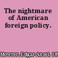 The nightmare of American foreign policy.