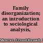 Family disorganization; an introduction to sociological analysis,