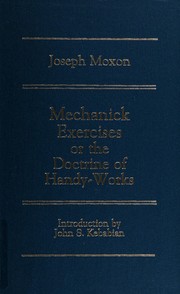 Mechanick exercises or the doctrine of handy-works /