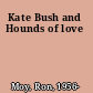 Kate Bush and Hounds of love