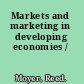 Markets and marketing in developing economies /