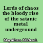 Lords of chaos the bloody rise of the satanic metal underground /