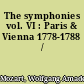 The symphonies vol. VI : Paris & Vienna 1778-1788 /