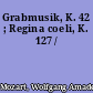 Grabmusik, K. 42 ; Regina coeli, K. 127 /