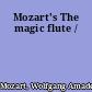 Mozart's The magic flute /