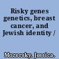 Risky genes genetics, breast cancer, and Jewish identity /