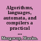 Algorithms, languages, automata, and compilers a practical approach /