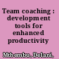 Team coaching : development tools for enhanced productivity /