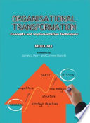 Organisational transformation concepts and implementation techniques /