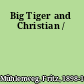 Big Tiger and Christian /
