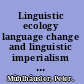 Linguistic ecology language change and linguistic imperialism in the Pacific region /