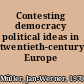 Contesting democracy political ideas in twentieth-century Europe /