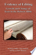 Evidence of editing : growth and change of texts in the Hebrew Bible /