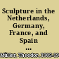 Sculpture in the Netherlands, Germany, France, and Spain : 1400 to 1500 /