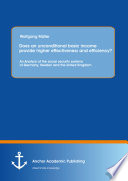 Does an unconditional basic income provide higher effectiveness and efficiency? : an analysis of the social security systems of Germany, Sweden and the United Kingdom /