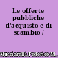 Le offerte pubbliche d'acquisto e di scambio /