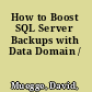 How to Boost SQL Server Backups with Data Domain /