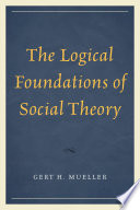 The logical foundations of social theory /