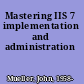 Mastering IIS 7 implementation and administration
