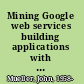 Mining Google web services building applications with the Google API /