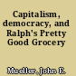 Capitalism, democracy, and Ralph's Pretty Good Grocery