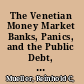 The Venetian Money Market Banks, Panics, and the Public Debt, 1200-1500 /