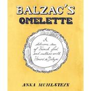 Balzac's omelette : a delicious tour of French food and culture with Honoré de Balzac /