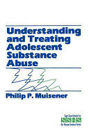 Understanding and treating adolescent substance abuse /