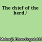 The chief of the herd /