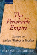 The perishable empire : essays on Indian writing in English /