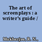 The art of screenplays : a writer's guide /