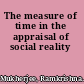 The measure of time in the appraisal of social reality