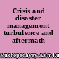 Crisis and disaster management turbulence and aftermath