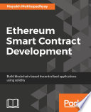 Ethereum smart contract development : build blockchain-based decentralized applications using solidity /